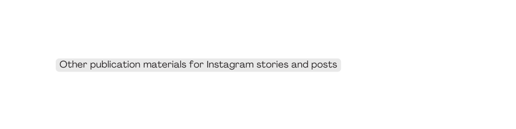 Other publication materials for Instagram stories and posts